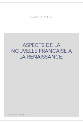 ASPECTS DE LA NOUVELLE FRANCAISE A LA RENAISSANCE.