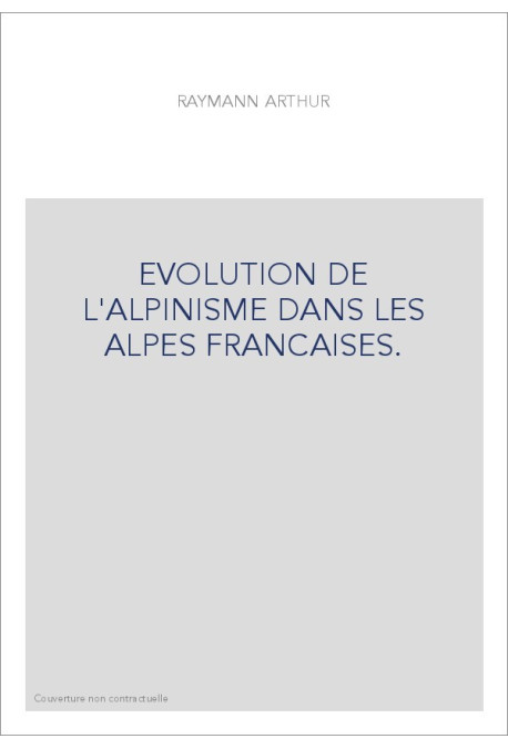 EVOLUTION DE L'ALPINISME DANS LES ALPES FRANCAISES.