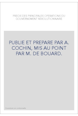 PRECIS DES PRINCIPALES OPERATIONS DU GOUVERNEMENT REVOLUTIONNAIRE,