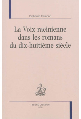LA VOIX RACINIENNE DANS LES ROMANS DU DIX-HUITIÈME SIÈCLE