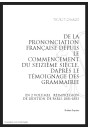 DE LA PRONONCIATION FRANÇAISE DEPUIS LE COMMENCEMENT DU SEIZIÈME SIÈCLE, D'APRÈS LE TÉMOIGNAGE DES GRAMMAIRIEN