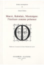 MAROT, RABELAIS, MONTAIGNE : L'ECRITURE COMME PRESENCE.