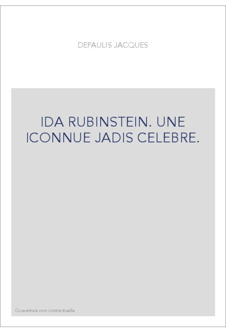 IDA RUBINSTEIN. UNE INCONNUE JADIS CELEBRE.