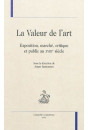 LA VALEUR DE L'ART EXPOSITION, MARCHE, CRITIQUE ET PUBLIC AU XVIIIE SIECLE