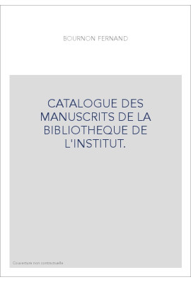 CATALOGUE DES MANUSCRITS DE LA BIBLIOTHEQUE DE L'INSTITUT.