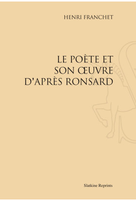 LE POÈTE ET SON OEUVRE D'APRÈS RONSARD