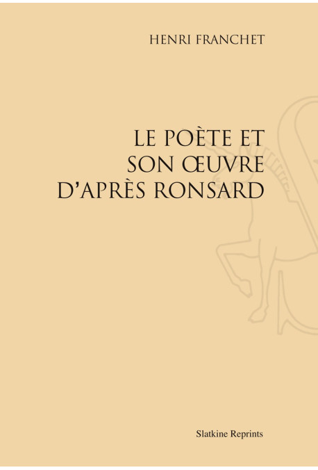 LE POÈTE ET SON OEUVRE D'APRÈS RONSARD