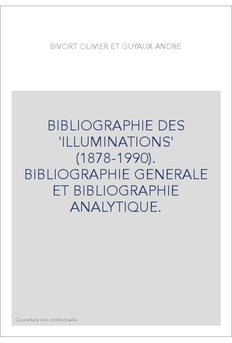 BIBLIOGRAPHIE DES 'ILLUMINATIONS' (1878-1990). BIBLIOGRAPHIE GENERALE ET BIBLIOGRAPHIE ANALYTIQUE.