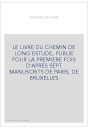 LE LIVRE DU CHEMIN DE LONG ESTUDE, PUBLIE POUR LA PREMIERE FOIS D'APRES SEPT MANUSCRITS DE PARIS, DE BRUXELLES