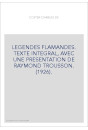 LEGENDES FLAMANDES. TEXTE INTEGRAL, AVEC UNE PRESENTATION DE RAYMOND TROUSSON. (1926).