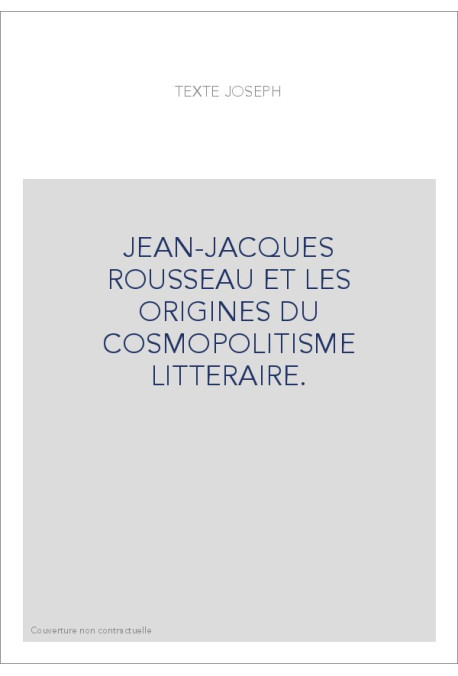 JEAN-JACQUES ROUSSEAU ET LES ORIGINES DU COSMOPOLITISME LITTERAIRE.