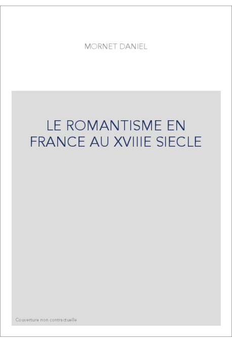 LE ROMANTISME EN FRANCE AU XVIIIE SIECLE
