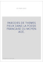 PARODIES DE THEMES PIEUX DANS LA POESIE FRANCAISE DU MOYEN AGE.