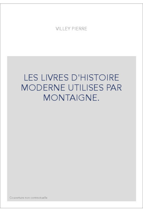 LES LIVRES D'HISTOIRE MODERNE UTILISES PAR MONTAIGNE.