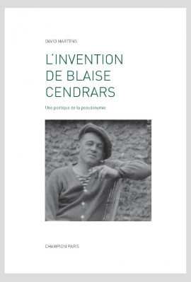 L'INVENTION DE BLAISE CENDRARS   UNE POETIQUE DE LA PSEUDONYMIE