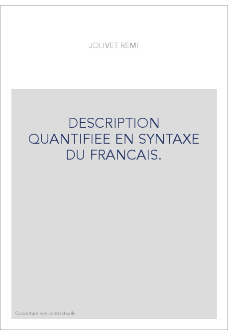 DESCRIPTION QUANTIFIEE EN SYNTAXE DU FRANCAIS.