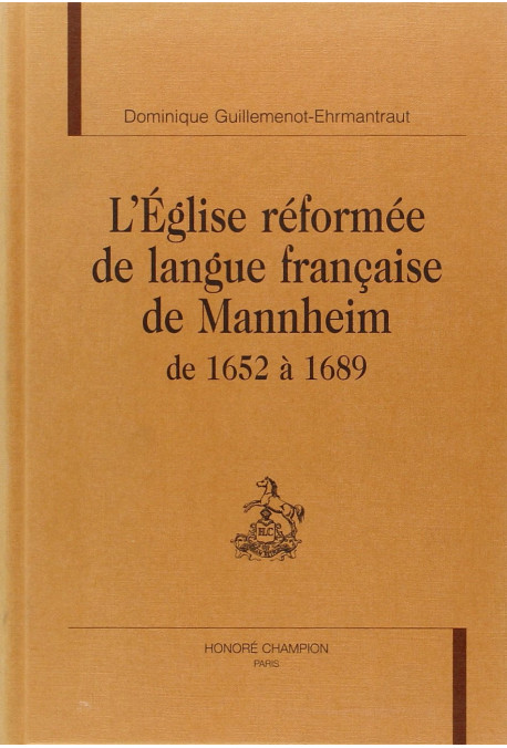L'EGLISE REFORMEE DE LANGUE FRANCAISE DE MANNHEIM DE   1652 A 1689