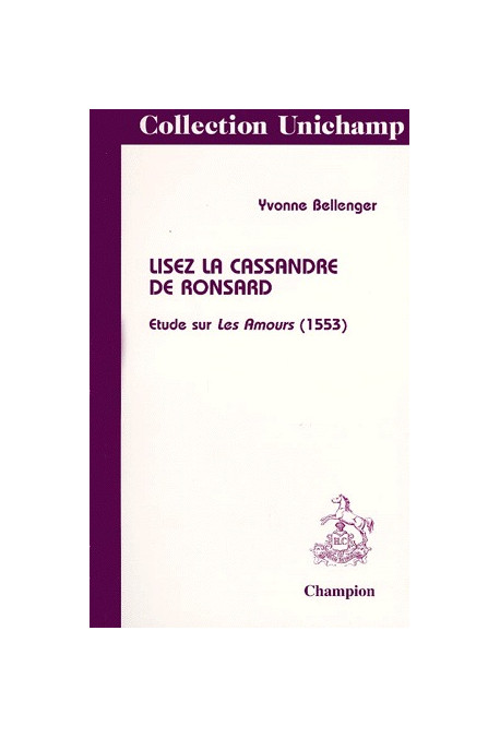LISEZ LA CASSANDRE DE RONSARD. ETUDE SUR LES AMOURS (1553).