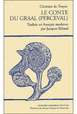 LE CONTE DU GRAAL (PERCEVAL). TRADUIT EN FRANCAIS MODERNE PAR JACQUES RIBARD.