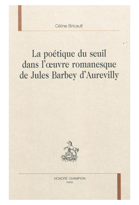 LA POETIQUE DU SEUIL DANS L'OEUVRE ROMANESQUE DE JULES BARBEY D'AUREVILLY