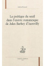 LA POETIQUE DU SEUIL DANS L'OEUVRE ROMANESQUE DE JULES BARBEY D'AUREVILLY