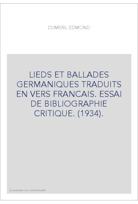 LIEDS ET BALLADES GERMANIQUES TRADUITS EN VERS FRANCAIS. ESSAI DE BIBLIOGRAPHIE CRITIQUE. (1934).