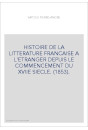 HISTOIRE DE LA LITTERATURE FRANCAISE A L'ETRANGER DEPUIS LE COMMENCEMENT DU XVIIE SIECLE. (1853).