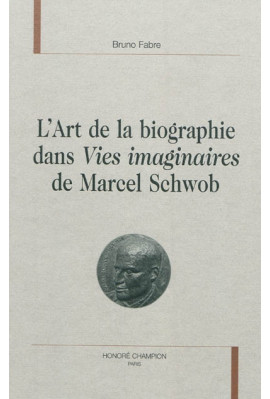 L'ART DE LA BIOGRAPHIE DANS VIES IMAGINAIRES DE MARCEL SCHWOB