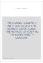 THE GRAND TOUR AND THE GREAT REBELLION. RICHARD LASSELS AND 'THE VOYAGE OF ITALY' IN THE SEVENTEENTH CENTURY.