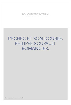 L'ECHEC ET SON DOUBLE. PHILIPPE SOUPAULT ROMANCIER.