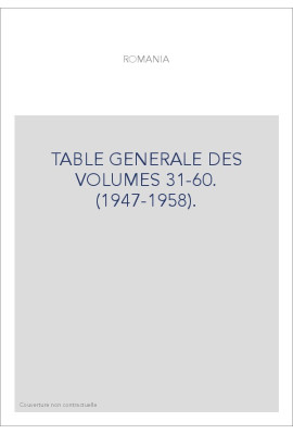 TABLE GENERALE DES VOLUMES 31-60. (1947-1958).