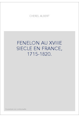 FENELON AU XVIIIE SIECLE EN FRANCE, 1715-1820.
