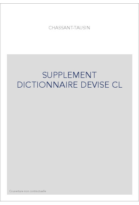 SUPPLEMENT AU DICTIONNAIRE DES DEVISES HISTORIQUES ET HERALDIQUES. (1895).