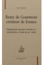 REMY DE GOURMONT CRÉATEUR DE FORMES DÉPASSEMENT DU GENRE LITTÉRAIRE ET MODERNISME À L'AUBE DU XXE SIÈCLE