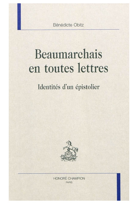 BEAUMARCHAIS EN TOUTES LETTRES   IDENTITES D'UN EPISTOLIER