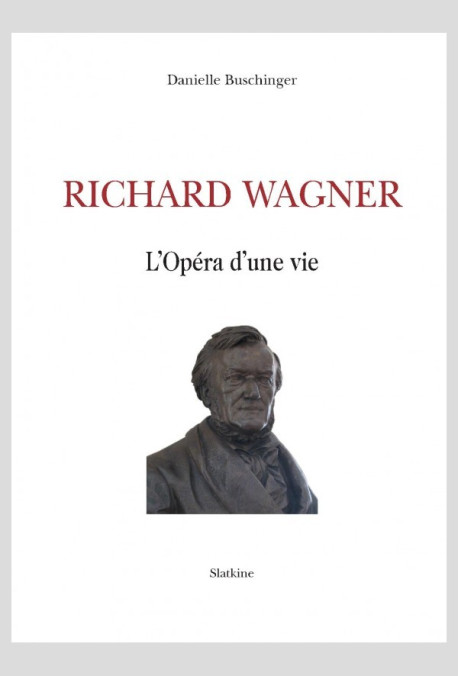 RICHARD WAGNER  L'OPÉRA D'UNE VIE