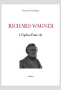 RICHARD WAGNER  L'OPÉRA D'UNE VIE