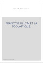 FRANCOIS VILLON ET LA SCOLASTIQUE.