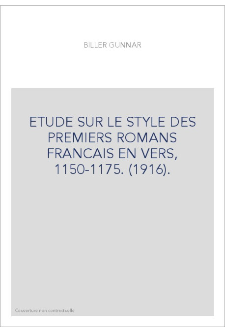 ETUDE SUR LE STYLE DES PREMIERS ROMANS FRANCAIS EN VERS, 1150-1175. (1916).