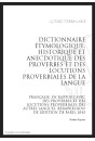DICTIONNAIRE ÉTYMOLOGIQUE, HISTORIQUE ET ANECDOTIQUE DES PROVERBES ET DE LOCUTIONS PROVERBIALES