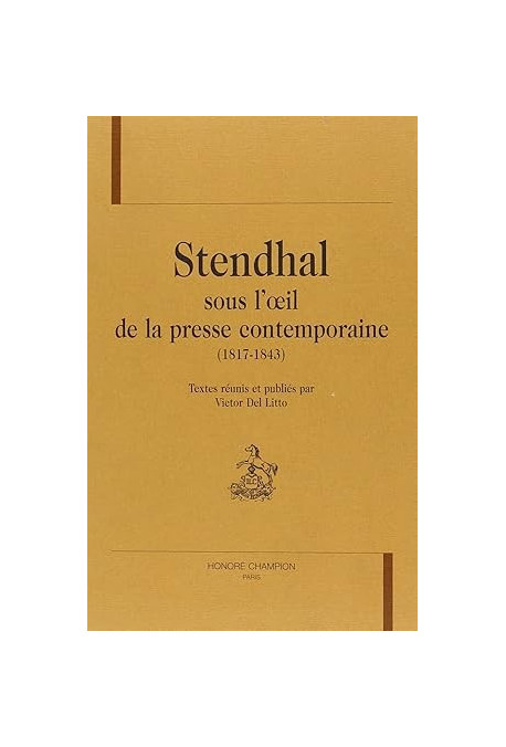 STENDHAL SOUS L'OEIL DE LA PRESSE CONTEMPORAINE        (1817-1843)