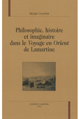 PHILOSOPHIE, HISTOIRE ET IMAGINAIRE DANS LE VOYAGE EN  ORIENT DE LAMARTINE