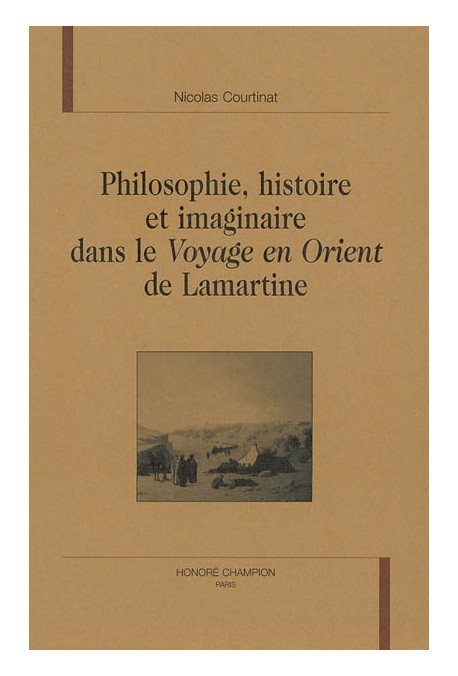 PHILOSOPHIE, HISTOIRE ET IMAGINAIRE DANS LE VOYAGE EN  ORIENT DE LAMARTINE