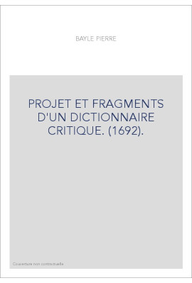 PROJET ET FRAGMENTS D'UN DICTIONNAIRE CRITIQUE. (1692).