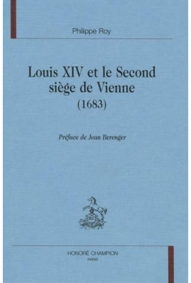 LOUIS XIV ET LE SECOND SIEGE DE VIENNE (1683).