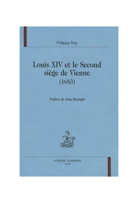 LOUIS XIV ET LE SECOND SIEGE DE VIENNE (1683).