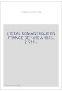 L'IDEAL ROMANESQUE EN FRANCE DE 1610 A 1816. (1911).