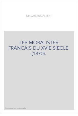 LES MORALISTES FRANCAIS DU XVIE SIECLE. (1870).