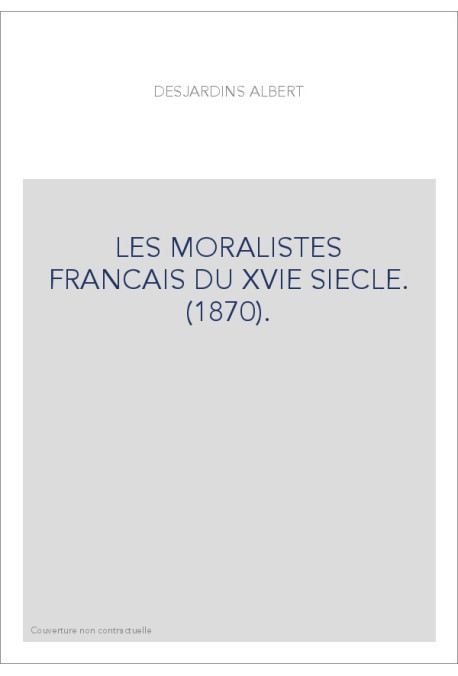 LES MORALISTES FRANCAIS DU XVIE SIECLE. (1870).