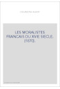 LES MORALISTES FRANCAIS DU XVIE SIECLE. (1870).